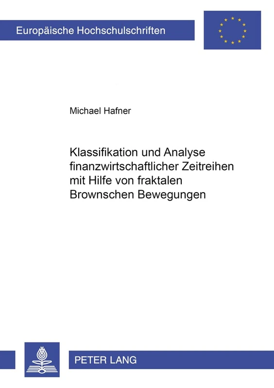 Klassifikation Und Analyse Finanzwirtschaftlicher Zeitreihen Mit Hilfe Von Fraktalen Brownschen Bewegungen: 3124 (Europaeische Hochschulschriften / European University Studie) - Image 1