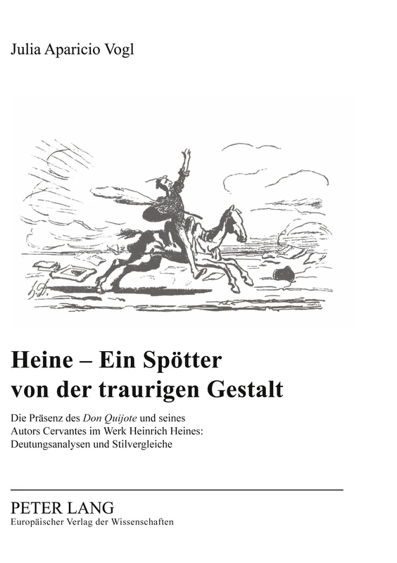 Heine - Ein Spoetter Von Der Traurigen Gestalt: Die Praesenz Des «Don Quijote» Und Seines Autors Cervantes Im Werk Heinrich Heines: Deutungsanalysen ... 4 (Moderne Geschichte Und Politik)