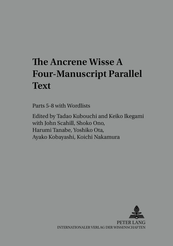 The Ancrene Wisse - A Four-manuscript Parallel Text: Parts 5-8 with Wordlists: 11 (Studies in English Medieval Language and Literature)