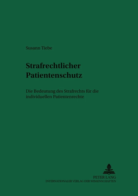 Strafrechtlicher Patientenschutz: Die Bedeutung Des Strafrechts Fuer Die Individuellen Patientenrechte: 70 (Recht Und Medizin)