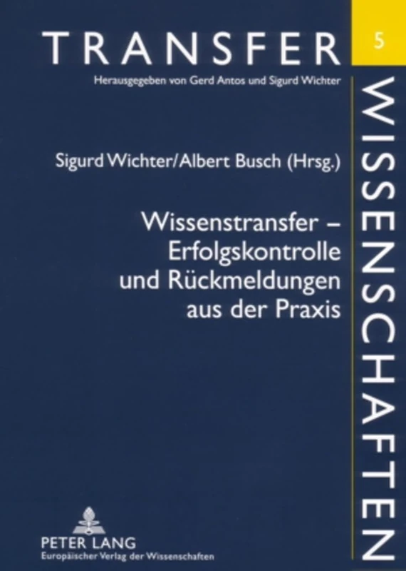 Wissenstransfer - Erfolgskontrolle Und Rueckmeldungen Aus Der Praxis: 5 (Transferwissenschaften)