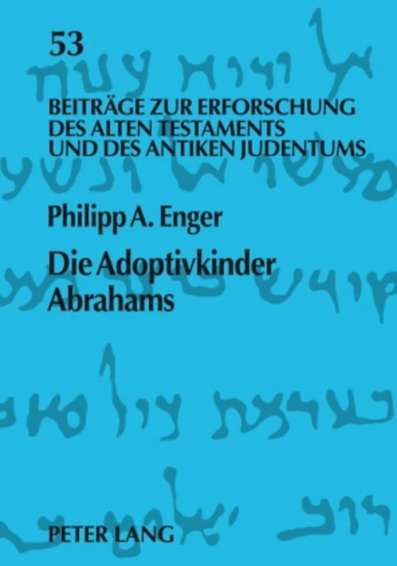 Die Adoptivkinder Abrahams: Eine exegetische Spurensuche zur Vorgeschichte des Proselytentums: 53 (Beiträge Zur Erforschung Des Alten Testaments Und Des Antiken Judentums) - Image 1