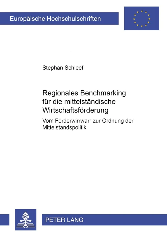 Regionales Benchmarking Fuer Die Mittelstaendische Wirtschaftsfoerderung: Vom Foerderwirrwarr Zur Ordnung Der Mittelstandspolitik: 3155 (Europaeische Hochschulschriften / European University Studie) - Image 1