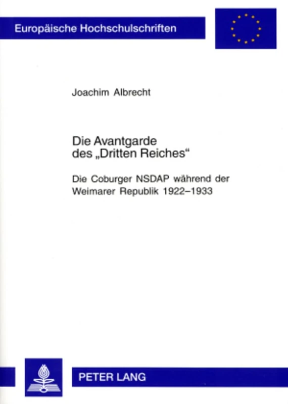 Die Avantgarde des Dritten Reiches: Die Coburger NSDAP waehrend der Weimarer Republik 1922-1933: 1008 (Europäische Hochschulschriften / European ... / Publications Universitaires Européenn) - Image 1