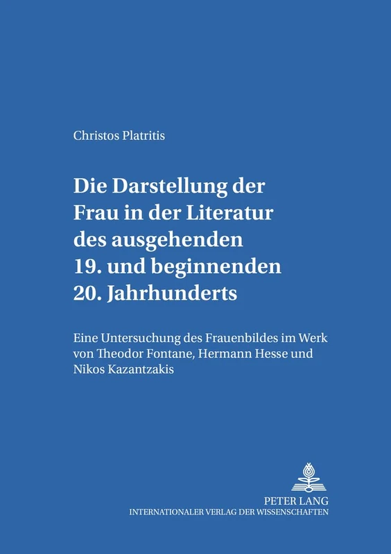 Die Darstellung der Frau in der Literatur des ausgehenden 19. und beginnenden 20. Jahrhunderts: Eine Untersuchung des Frauenbildes im Werk von Theodor ... Zur Europa- Und Deutschlandforschung)
