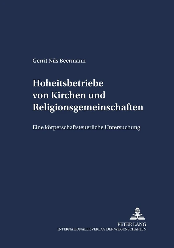 Hoheitsbetriebe von Kirchen und Religionsgemeinschaften: Eine koerperschaftsteuerliche Untersuchung: 28 (Schriften Zum Staatskirchenrecht)