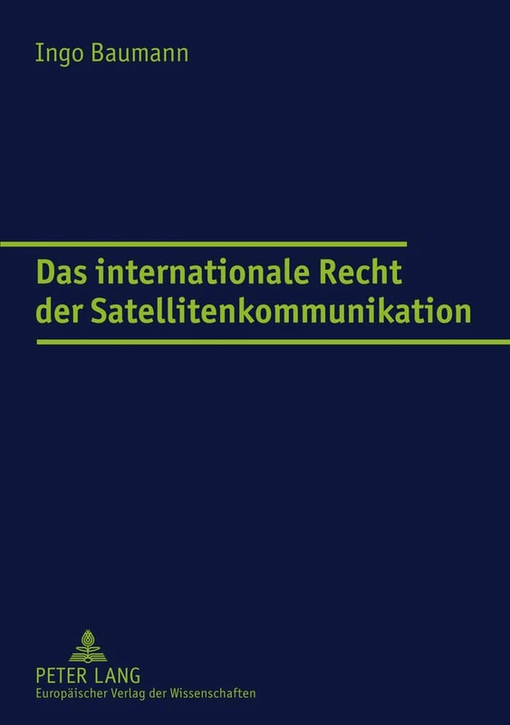 Das Internationale Recht Der Satellitenkommunikation: 4174 (Europaeische Hochschulschriften Recht)