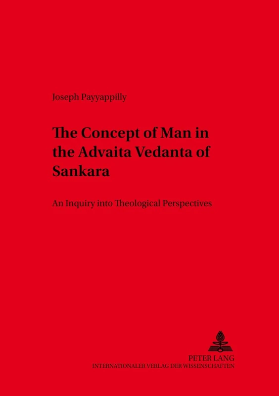 The Concept of Man in the Advaita Vedanta of Sankara: An Inquiry into Theological Perspectives: 33 (Wurzburger Studien zur Fundamentaltheologie)