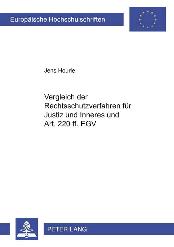 Vergleich Der Rechtsschutzverfahren Fuer Justiz Und Inneres Und Art. 220 Ff. Egv: Vergleich Zwischen Den Rechtsschutzverfahren Im Bereich Justiz Und ... 4263 (Europaeische Hochschulschriften Recht)