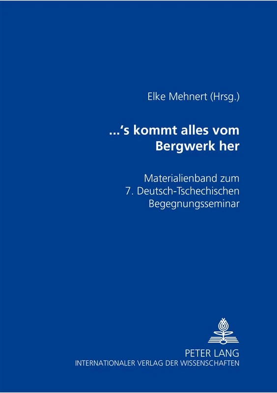 ...’s kommt alles vom Bergwerk her: Materialienband zum 7. Deutsch-Tschechischen Begegnungsseminar - "Gute Nachbarn – Schlechte Nachbarn?" - Image 1