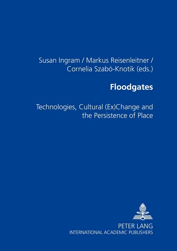 Floodgates: Technologies, Cultural (Ex)Change and the Persistence of Place