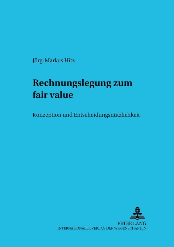 Rechnungslegung zum fair value: Konzeption und Entscheidungsnuetzlichkeit: 70 (Betriebswirtschaftliche Studien)