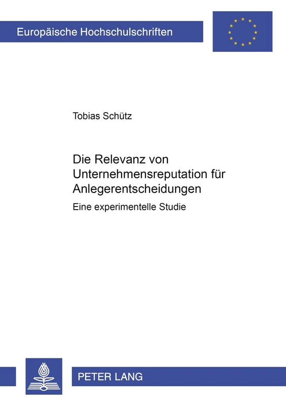 Die Relevanz Von Unternehmensreputation Fuer Anlegerentscheidungen: Eine Experimentelle Studie: 3148 (Europaeische Hochschulschriften / European University Studie) - Image 1