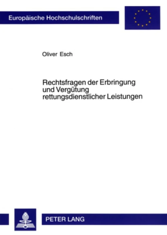 Rechtsfragen Der Erbringung Und Verguetung Rettungsdienstlicher Leistungen: 4198 (Europaeische Hochschulschriften Recht)