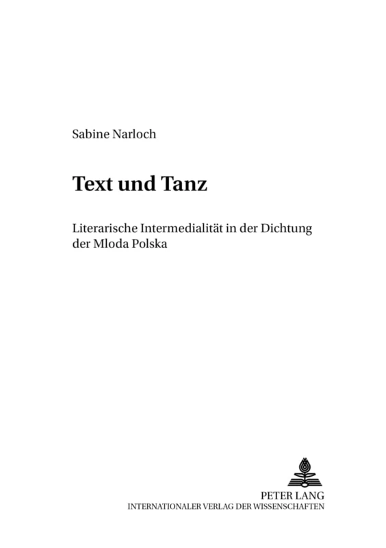 Text Und Tanz: Literarische Intermedialitaet in Der Dichtung Der Mloda Polska: 5 (Studien Und Dokumente Zur Tanzwissenschaft)