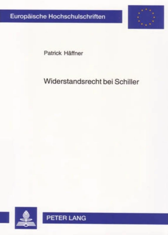 Widerstandsrecht Bei Schiller: 114 (Europaeische Hochschulschriften / European University Studie)