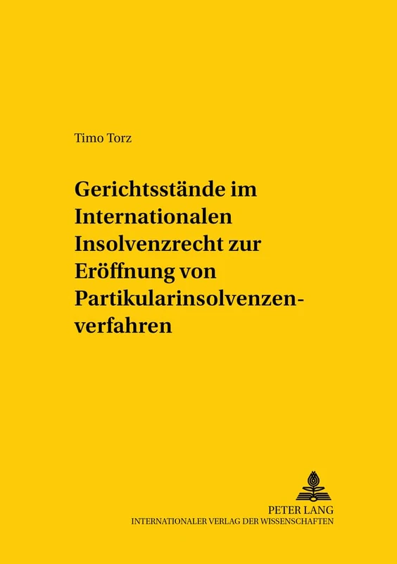 Gerichtsstaende Im Internationalen Insolvenzrecht Zur Eroeffnung Von Partikularinsolvenzverfahren: Eine Untersuchung Ueber Die Internationale ... Und Internationalen Recht / Compa)