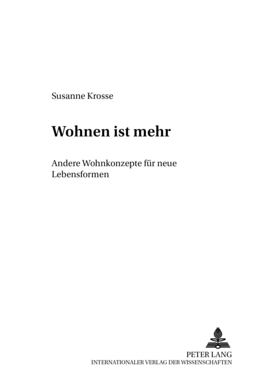 Wohnen ist mehr: Andere Wohnkonzepte fuer "neue" Lebensformen: 3 (Beitraege zur Planungs- und Architektursoziologie)