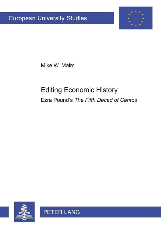 Editing Economic History: Ezra Pound’s "The Fifth Decad of Cantos": 420 (Europaeische Hochschulschriften / European University Studies / Publications ... 14: Langue et littérature anglo-saxonnes)