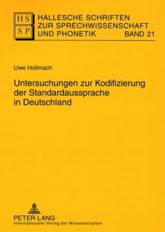 Untersuchungen zur Kodifizierung der Standardaussprache in Deutschland: 21 (Hallesche Schriften Zur Sprechwissenschaft Und Phonetik)