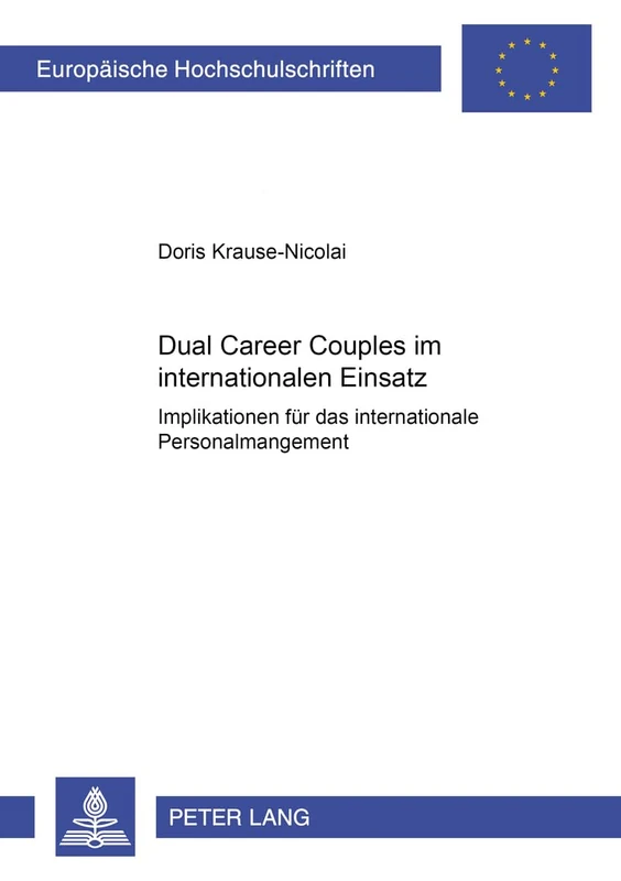Dual Career Couples Im Internationalen Einsatz: Implikationen Fuer Das Internationale Personalmanagement: 3164 (Europaeische Hochschulschriften / European University Studie)
