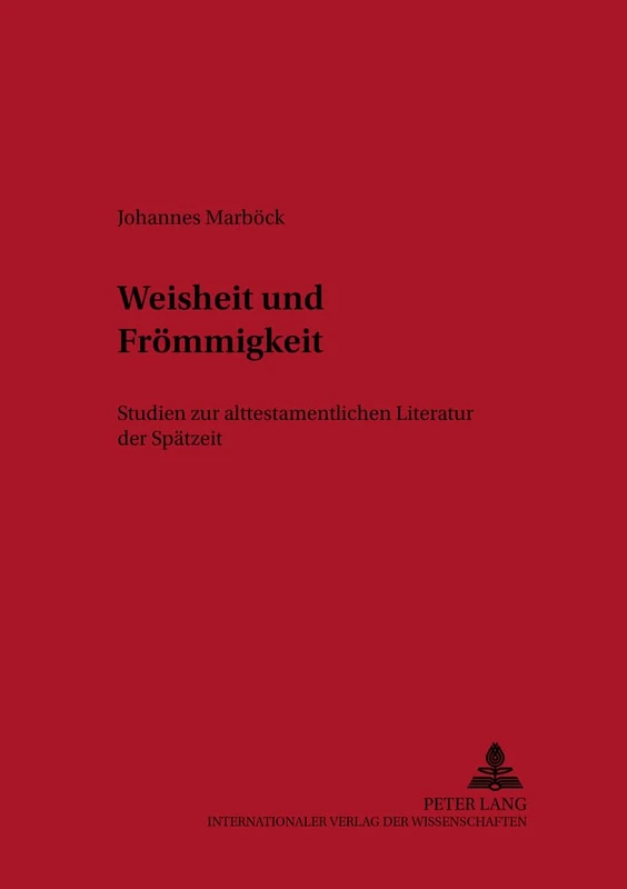 Weisheit Und Froemmigkeit: Studien Zur Alttestamentlichen Literatur Der Spaetzeit: 29 (Oesterreichische Biblische Studien)