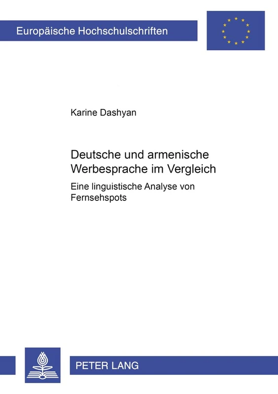 Deutsche und armenische Werbesprache im Vergleich: Eine linguistische Analyse von Fernsehspots: 296 (Europäische Hochschulschriften / European ... / Publications Universitaires Européenn) - Image 1