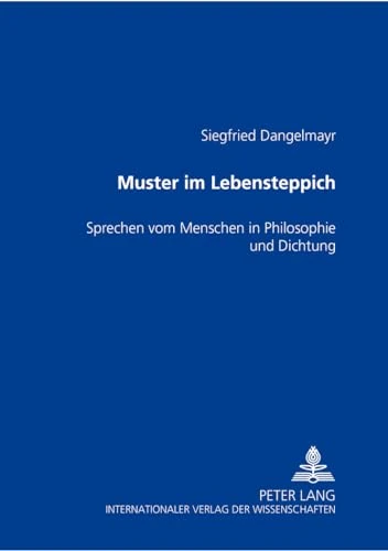 «Muster Im Lebensteppich»: Sprechen Vom Menschen in Philosophie Und Dichtung