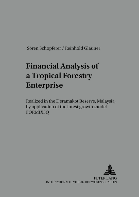 Financial Analysis of a Tropical Forestry Enterprise: Realized in the Deramakot Reserve, Malaysia, by Application of the Forest Growth Model FORMIX3Q: ... Schriften Zur Forst- Und Holzwirtschaft)