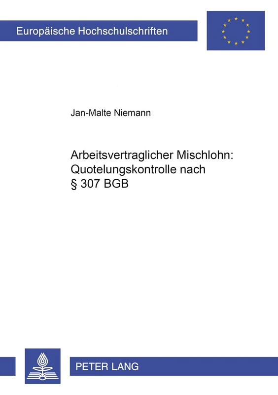 Arbeitsvertraglicher Mischlohn: Quotelungskontrolle nach § 307 BGB: 4271 (Europäische Hochschulschriften Recht) - Image 1