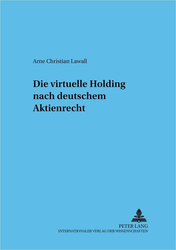 Die virtuelle Holding nach deutschem Aktienrecht: 77 (Frankfurter Wirtschaftsrechtliche Studien)