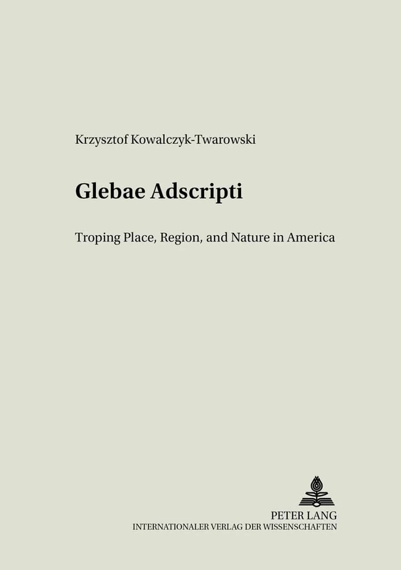 Glebae Adscripti: Troping Place, Region and Nature in America: 23 (Literary & Cultural Theory) - Image 1