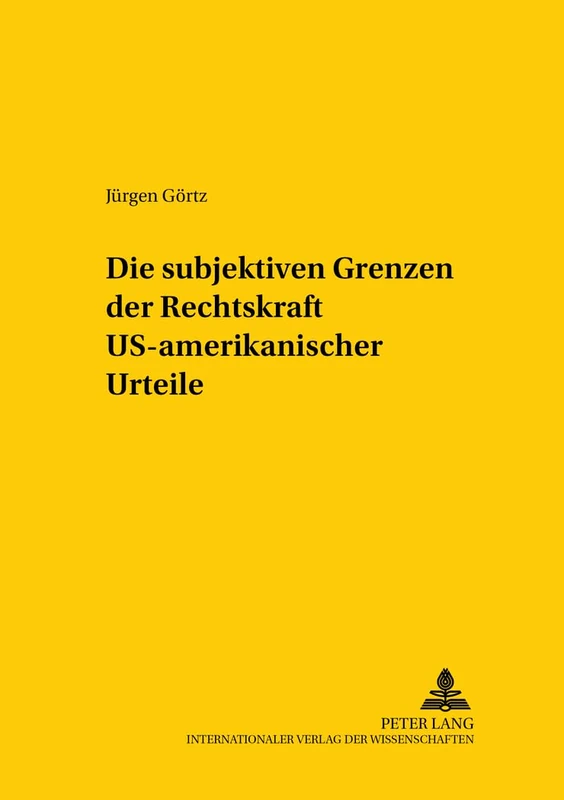 Die subjektiven Grenzen der Rechtskraft US-amerikanischer Urteile: 116 (Studien Zum Vergleichenden Und Internationalen Recht / Compa)