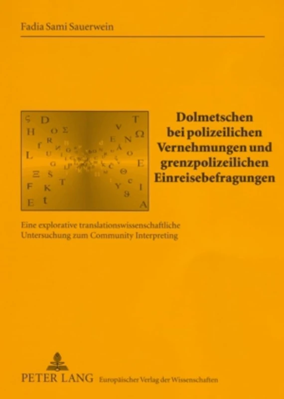 Dolmetschen Bei Polizeilichen Vernehmungen Und Grenzpolizeilichen Einreisebefragungen: Eine Explorative Translationswissenschaftliche Untersuchung Zum ... Beitraege Zur Sprach- Und Translationsw)