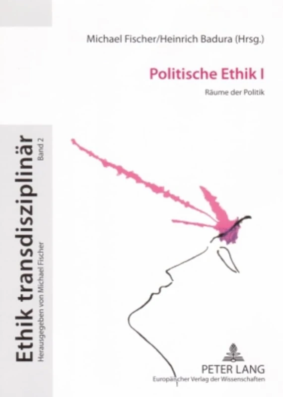 Politische Ethik I: Raeume der Politik: 2 (Ethik Transdisziplinär)