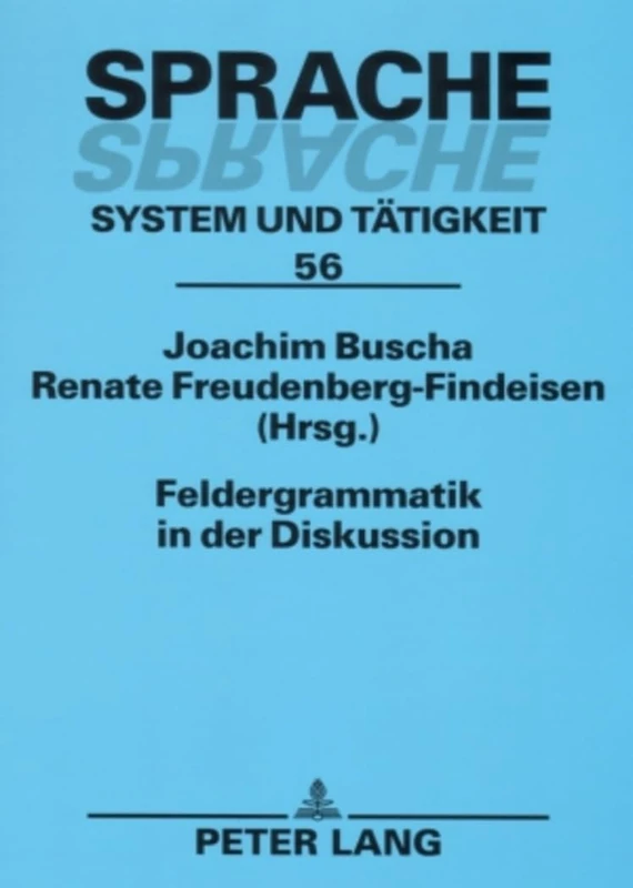 Feldergrammatik in der Diskussion: Funktionaler Grammatikansatz in Sprachbeschreibung und Sprachvermittlung: 56 (Sprache - System Und Tätigkeit)