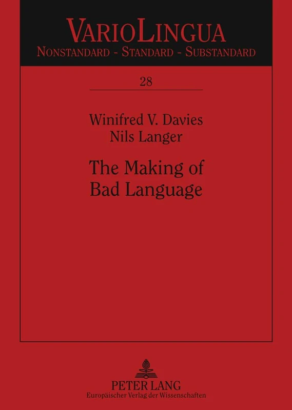 The Making of Bad Language: Lay Linguistic Stigmatisations in German: Past Und Present: 28 (Variolingua. Nonstandard - Standard - Substandard)
