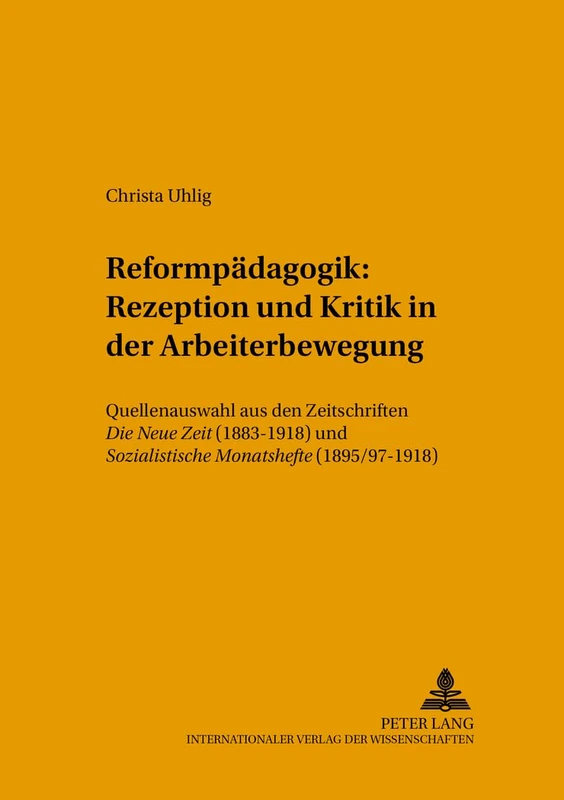 Reformpaedagogik: Rezeption und Kritik in der Arbeiterbewegung: Quellenauswahl aus den Zeitschriften" Die Neue Zeit" (1883-1918) und "Sozialistische ... 46 (Studien zur Bildungsreform)