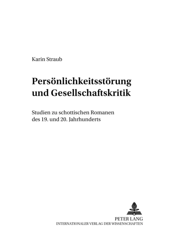 Persoenlichkeitsstoerung Und Gesellschaftskritik: Studien Zu Schottischen Romanen Des 19. Und 20. Jahrhunderts: 5 (Beitraege Zur Anglo-Amerikanischen Literatur) - Image 1