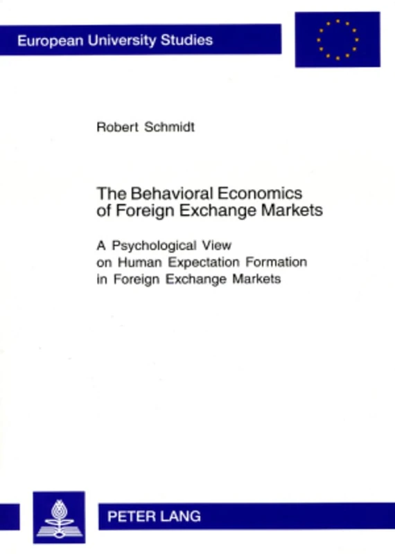 The Behavioral Economics of Foreign Exchange Markets: A Psychological View on Human Expectation Formation in Foreign Exchange Markets: 3178 ... / European University Studie) - Image 1