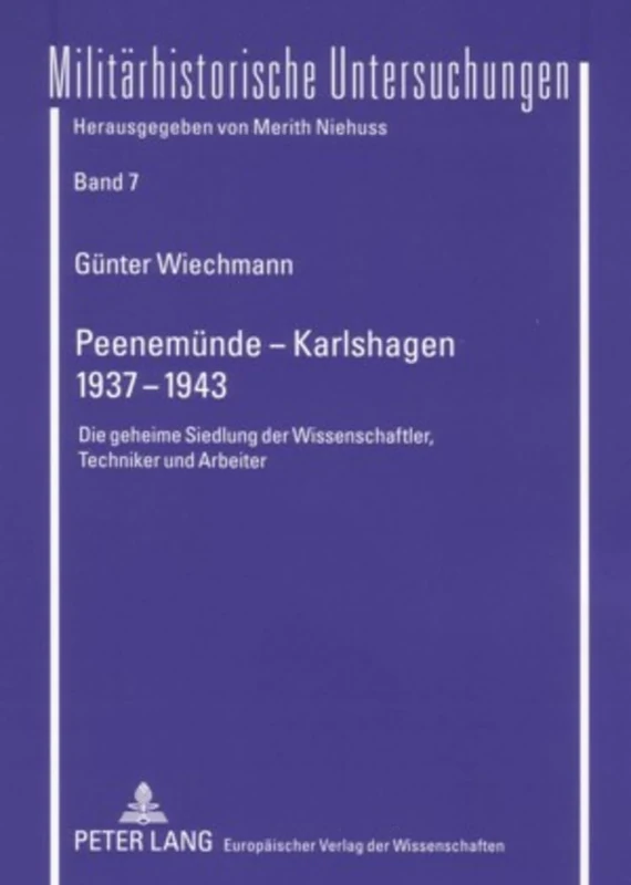 Peenemuende - Karlshagen- 1937-1943: Die Geheime Siedlung Der Wissenschaftler, Techniker Und Arbeiter: 7 (Militaerhistorische Untersuchungen) - Image 1