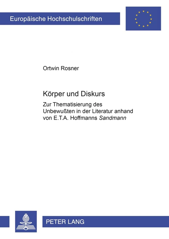 Koerper und Diskurs: Zur Thematisierung des Unbewußten in der Literatur anhand von E. T. A. Hoffmanns "Der Sandmann": 1937 (Europaeische ... / Série 1: Langue et littérature allemandes)