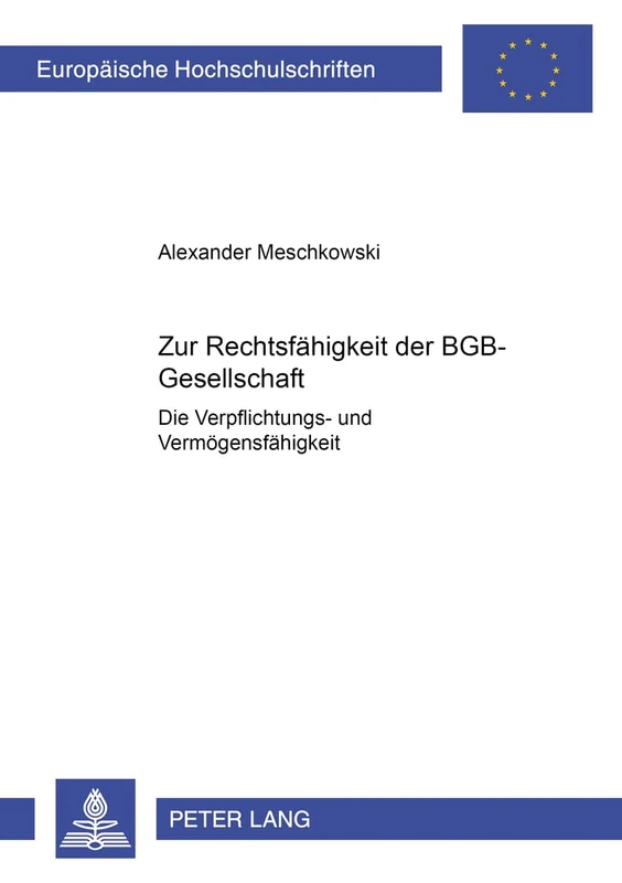 Zur Rechtsfaehigkeit Der Bgb-Gesellschaft: Die Verpflichtungs- Und Vermoegensfaehigkeit: 4322 (Europaeische Hochschulschriften Recht)