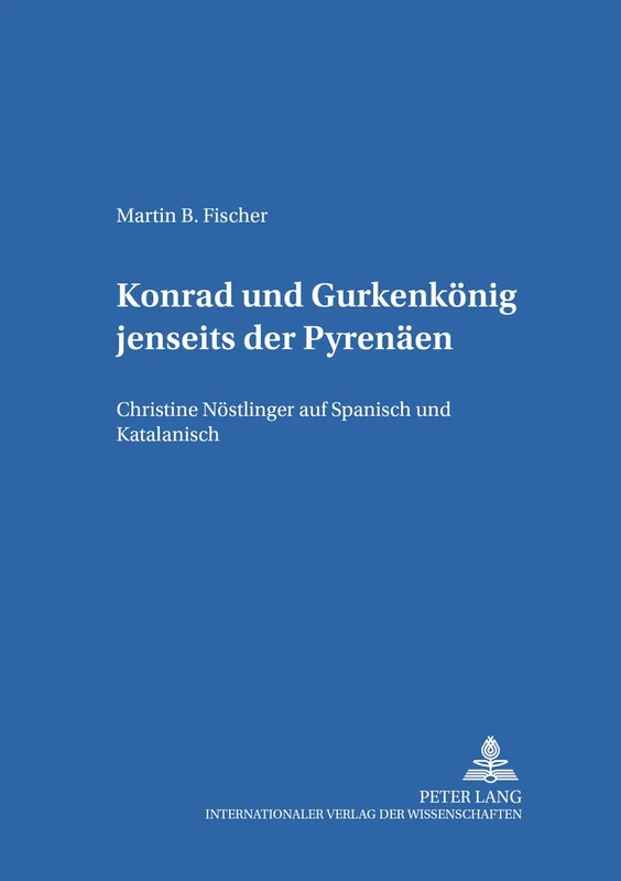 «Konrad» Und «Gurkenkoenig» Jenseits Der Pyrenaeen: Christine Noestlinger Auf Spanisch Und Katalanisch: 43 (Kinder- Und Jugendkultur, -Literatur Und -Medien) - Image 1