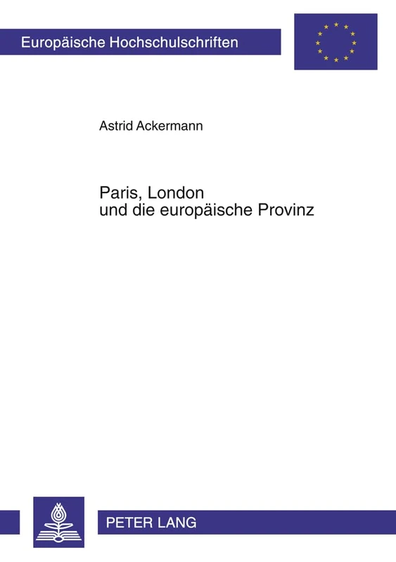 Paris, London und die europaeische Provinz: Die fruehen Modejournale 1770-1830: 1024 (Europäische Hochschulschriften / European University Studies / Publications Universitaires Européenn)