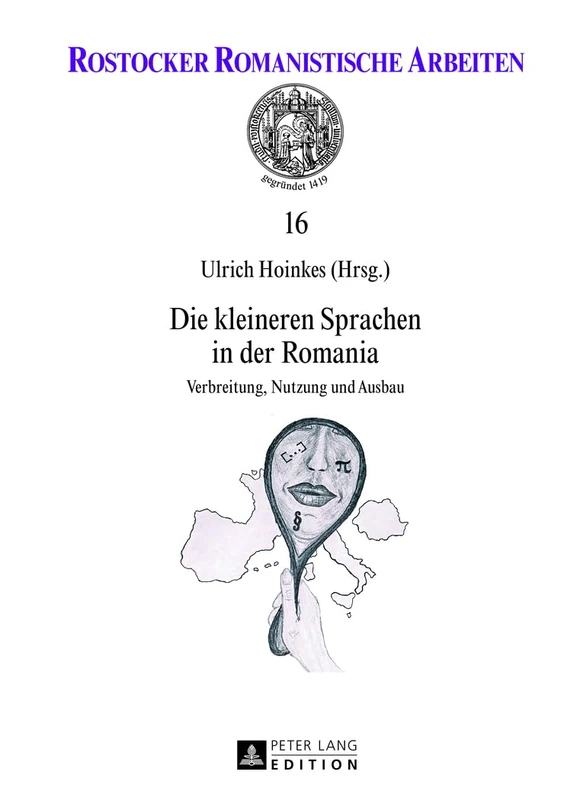 Die kleineren Sprachen in der Romania: Verbreitung, Nutzung und Ausbau: 16 (Rostocker Romanistische Arbeiten)