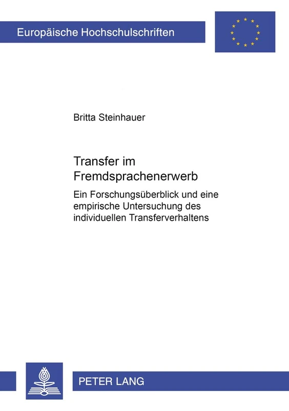 Transfer Im Fremdspracherwerb: Ein Forschungsueberblick Und Eine Empirische Untersuchung Des Individuellen Transferverhaltens: 294 (Europaeische Hochschulschriften / European University Studie)