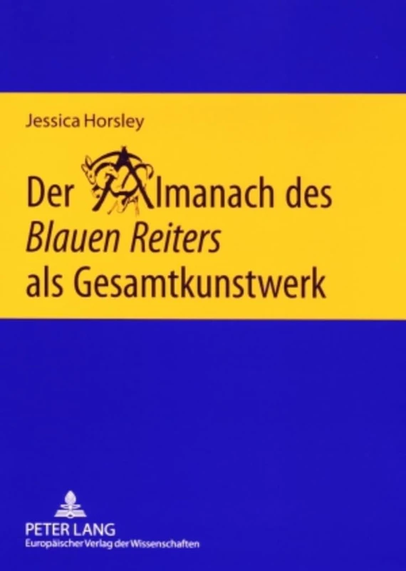 Der Almanach des Blauen Reiters als Gesamtkunstwerk: Eine interdisziplinaere Untersuchung