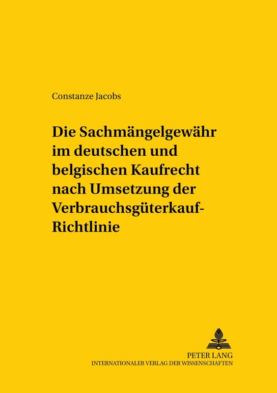Die Sachmaengelgewaehr Im Deutschen Und Belgischen Kaufrecht Nach Umsetzung Der Verbrauchsgueterkauf-Richtlinie: 128 (Studien Zum Vergleichenden Und Internationalen Recht / Compa)