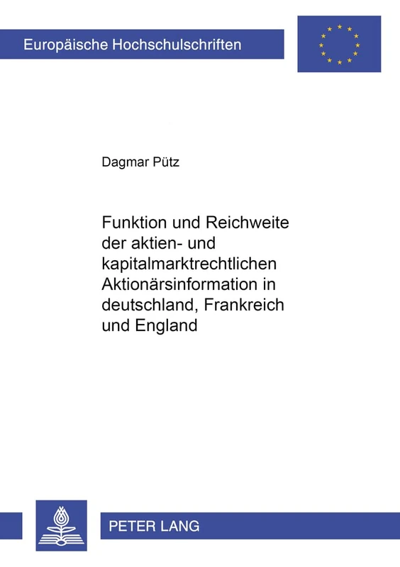 Funktion Und Reichweite Der Aktien- Und Kapitalmarktrechtlichen Aktionaersinformation in Deutschland, Frankreich Und England: 4347 (Europaeische Hochschulschriften Recht)